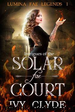 Intrigues of the Solar Fae Court (Lumina Fae Legends Book 1) by Ivy Clyde