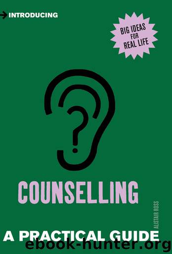 Introducing Counselling: A Practical Guide (Introducing...) by Alistair Ross