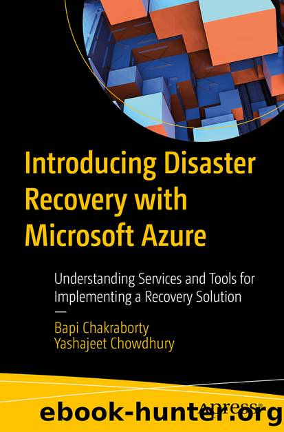 Introducing Disaster Recovery with Microsoft Azure by Bapi Chakraborty & Yashajeet Chowdhury