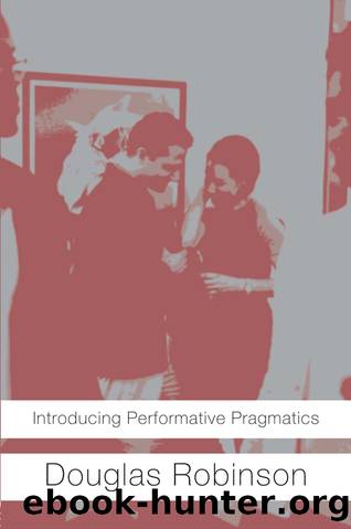 Introducing Performative Pragmatics by Robinson Douglas;
