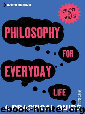 Introducing Philosophy for Everyday Life: A Practical Guide (Introducing...) by Trevor Curnow