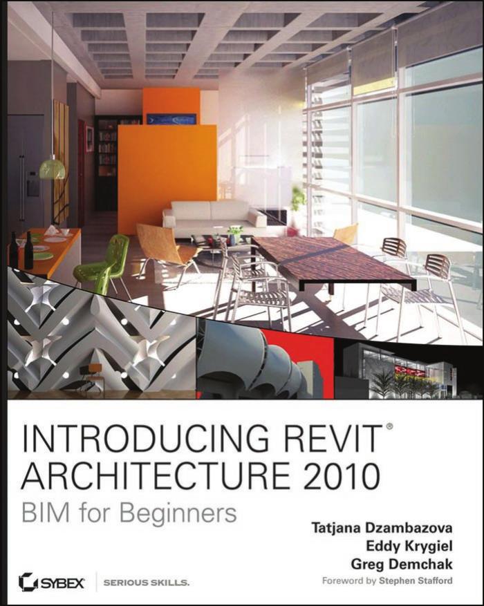 Introducing Revit Architecture 2010: BIM for Beginners by Tatjana Dzambazova Eddy Krygiel Greg Demchak