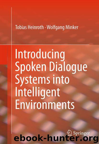 Introducing Spoken Dialogue Systems into Intelligent Environments by Tobias Heinroth & Wolfgang Minker