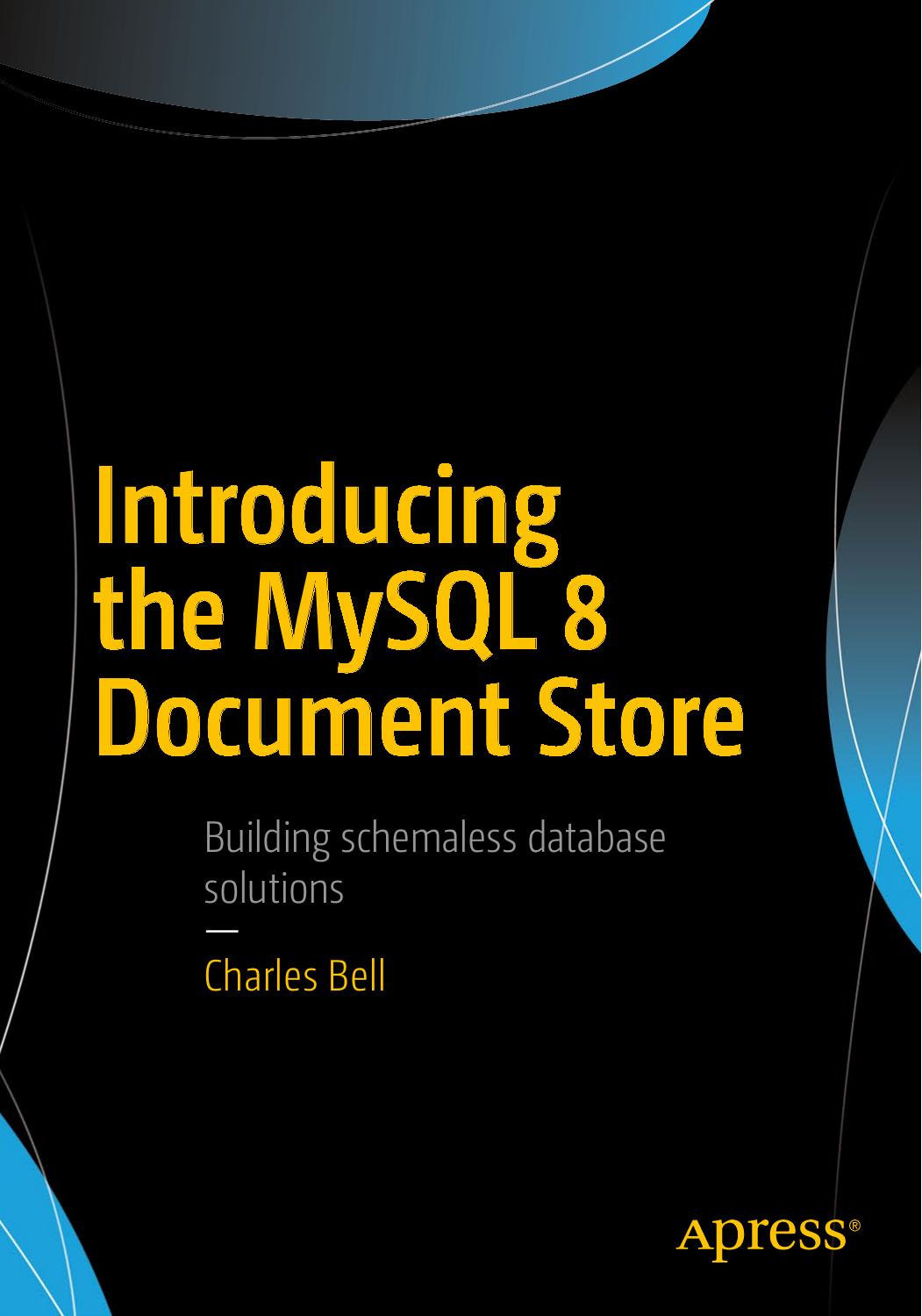 Introducing the MySQL 8 Document Store by Charles Bell