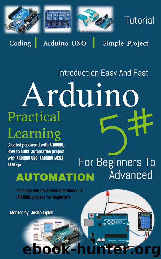 Introduction Easy And Fast Arduino For Beginners To Advanced by Josha Kiplek & QQ Production