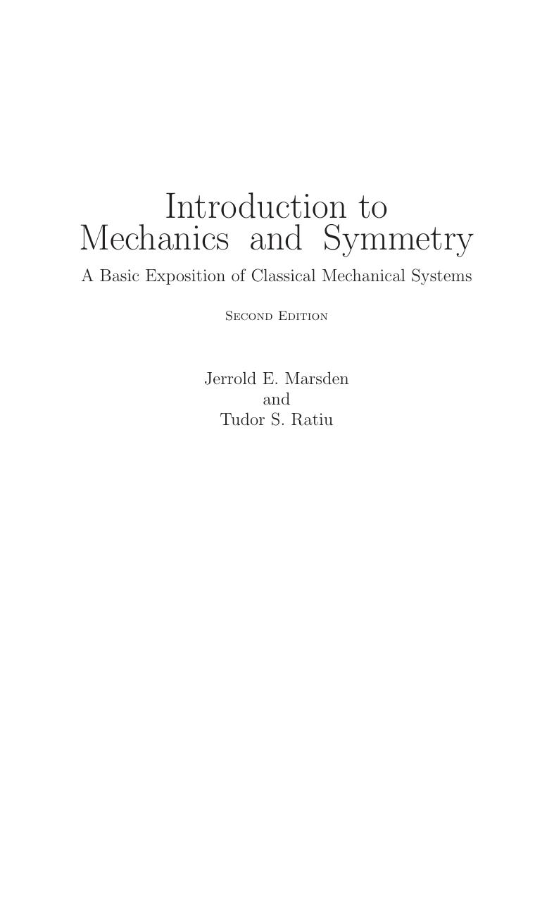 Introduction To Mechanics And Symmetry A Basic Exposition of Classical Mechanical Systems by Jerrold E. Marsden Tudor S. Ratiu
