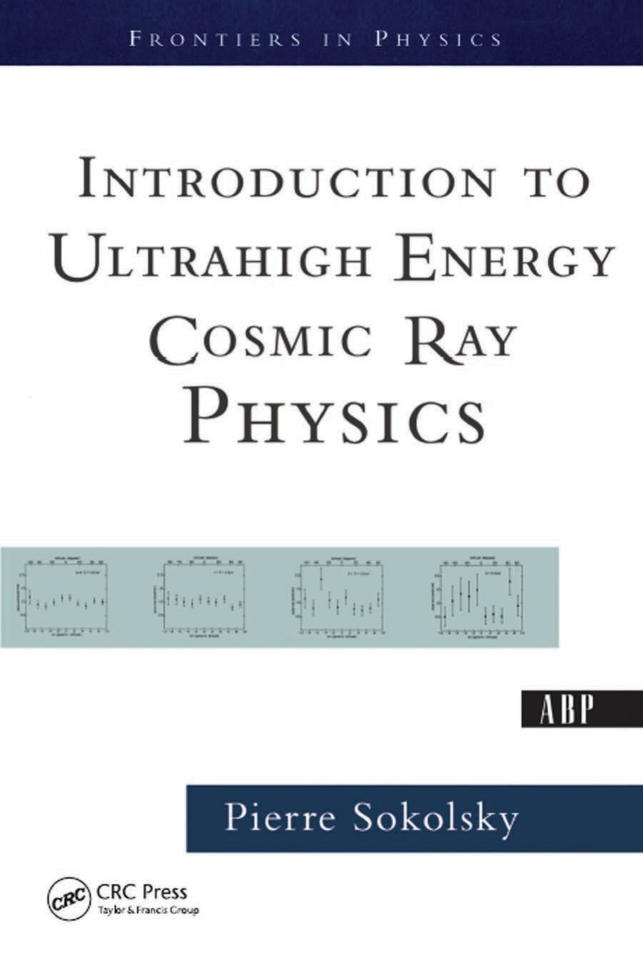 Introduction To Ultrahigh Energy Cosmic Ray Physics by Sokolsky Pierre