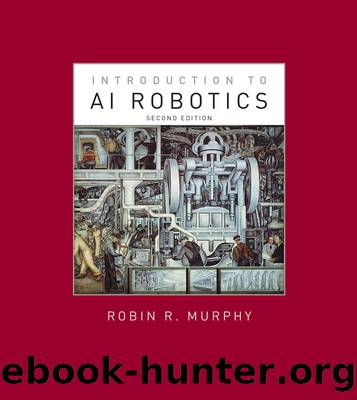 Introduction to AI Robotics, Second Edition by Murphy Robin R.;