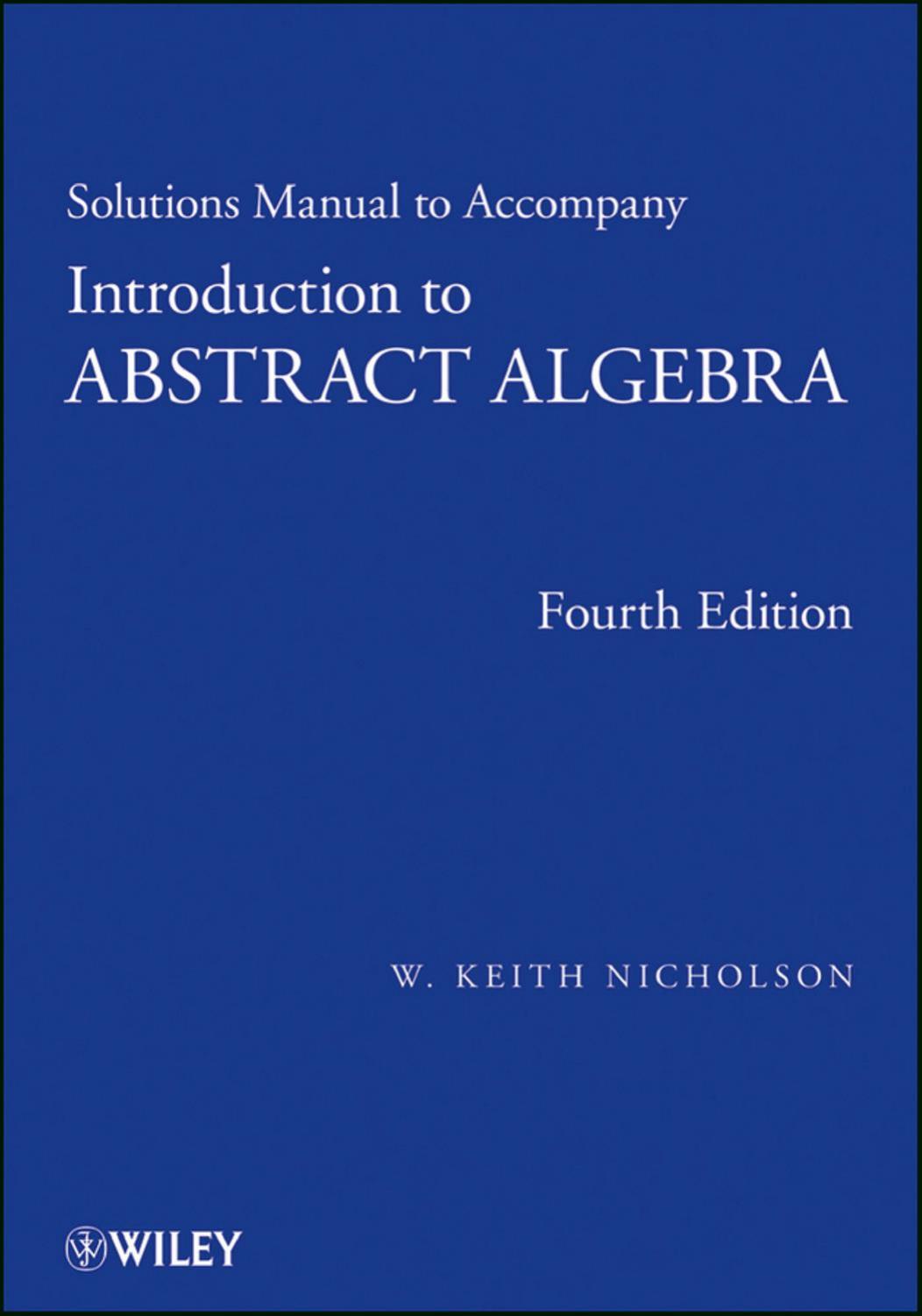 Introduction to Abstract Algebra, Solutions Manual by W. Keith Nicholson