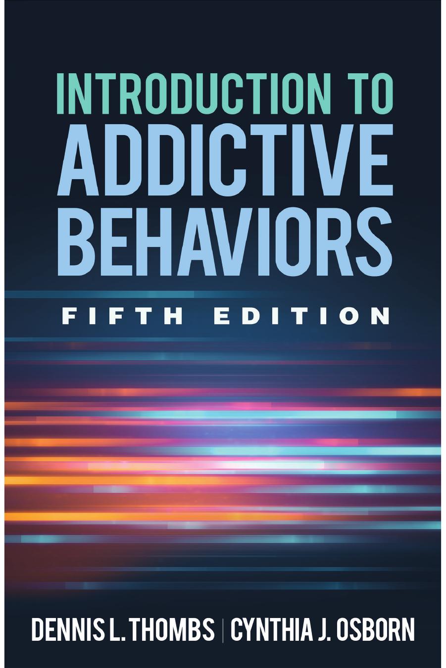 Introduction to Addictive Behaviors, Fifth Edition by Dennis L. Thombs and Cynthia J. Osborn