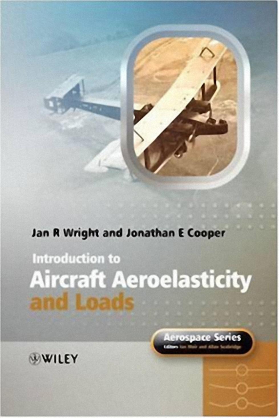 Introduction to Aircraft Aeroelasticity and Loads by Jan R. Wright Jonathan E. Cooper