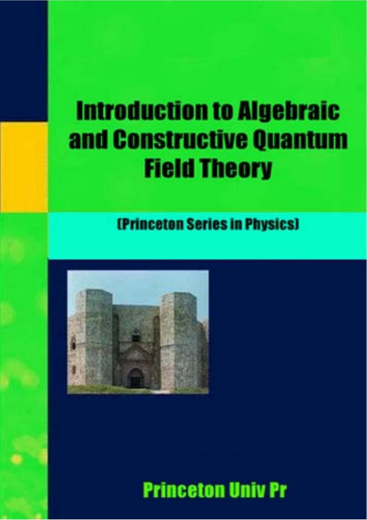 Introduction to Algebraic and Constructive Quantum Field Theory [Baez-Segal-Zhou] by Unknown