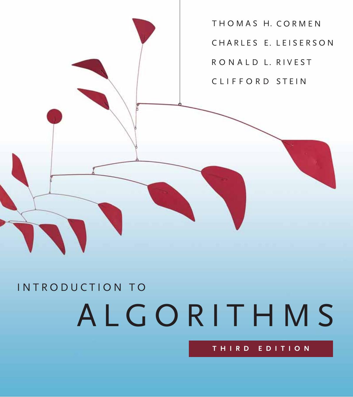Introduction to Algorithms, Third Edition by Thomas H. Cormen Charles E. Leiserson Ronald L. Rivest and Clifford Stein