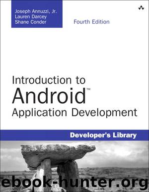 Introduction to Android™ Application Development: Android Essentials, Fourth Edition (Jason Arnold's Library) by Joseph Annuzzi Jr. & Lauren Darcey & Shane Conder