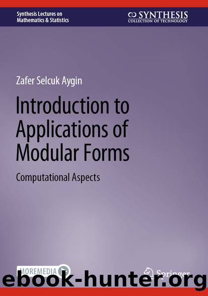 Introduction to Applications of Modular Forms: Computational Aspects by Zafer Selcuk Aygin