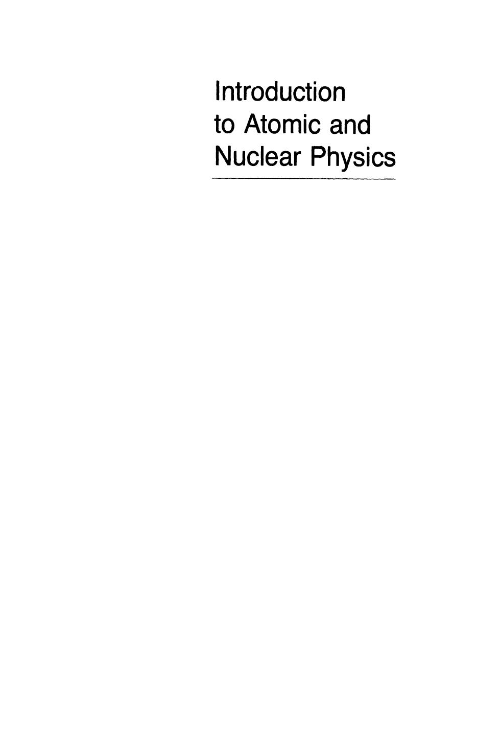 Introduction to Atomic and Nuclear Physics by Henry Semat