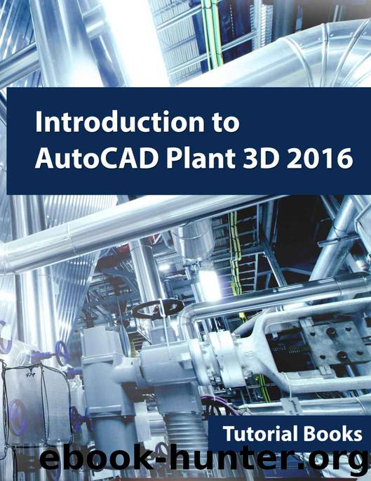 Introduction to AutoCAD Plant 3D 2016 by Books Tutorial