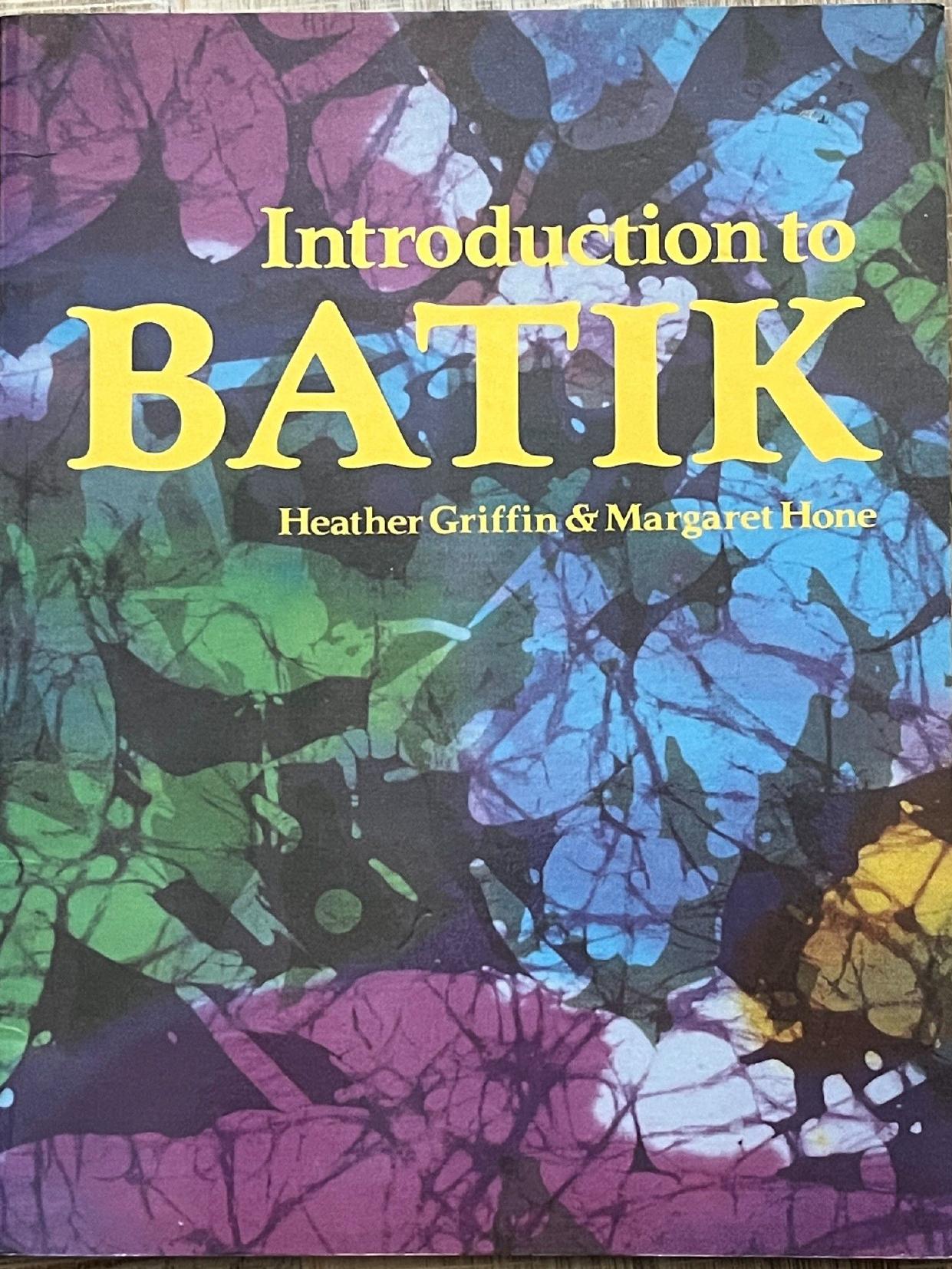 Introduction to Batik by Heather Griffin Margaret Hone