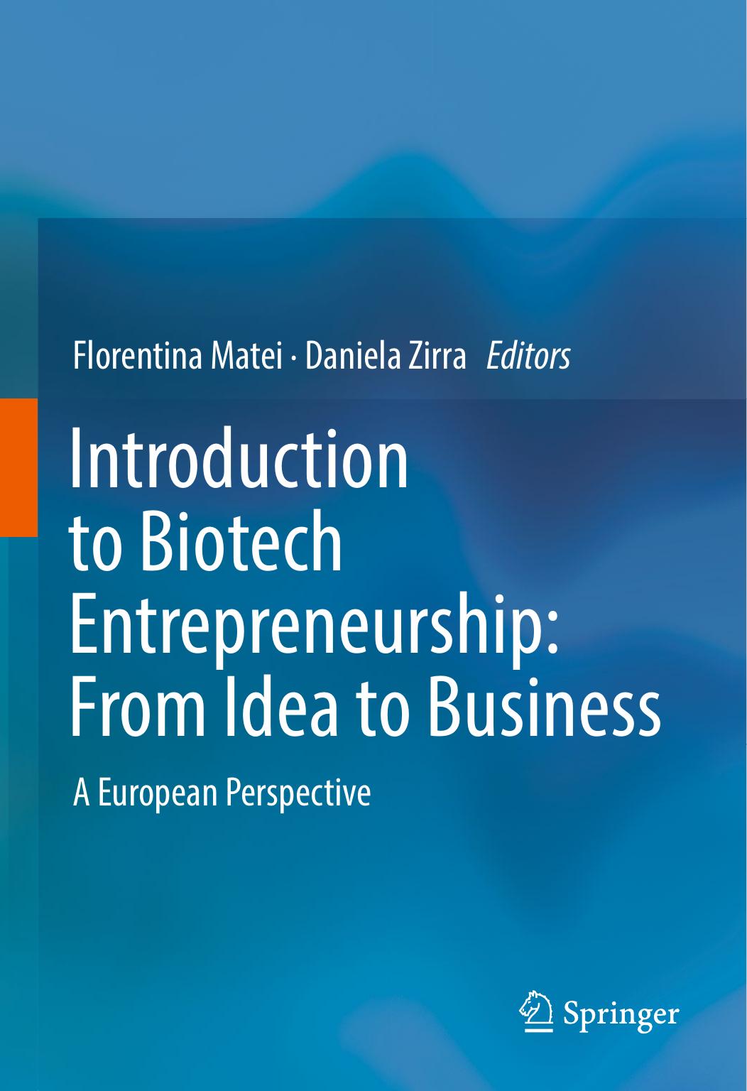 Introduction to Biotech Entrepreneurship: From Idea to Business: A European Perspective by Florentina Matei Daniela Zirra