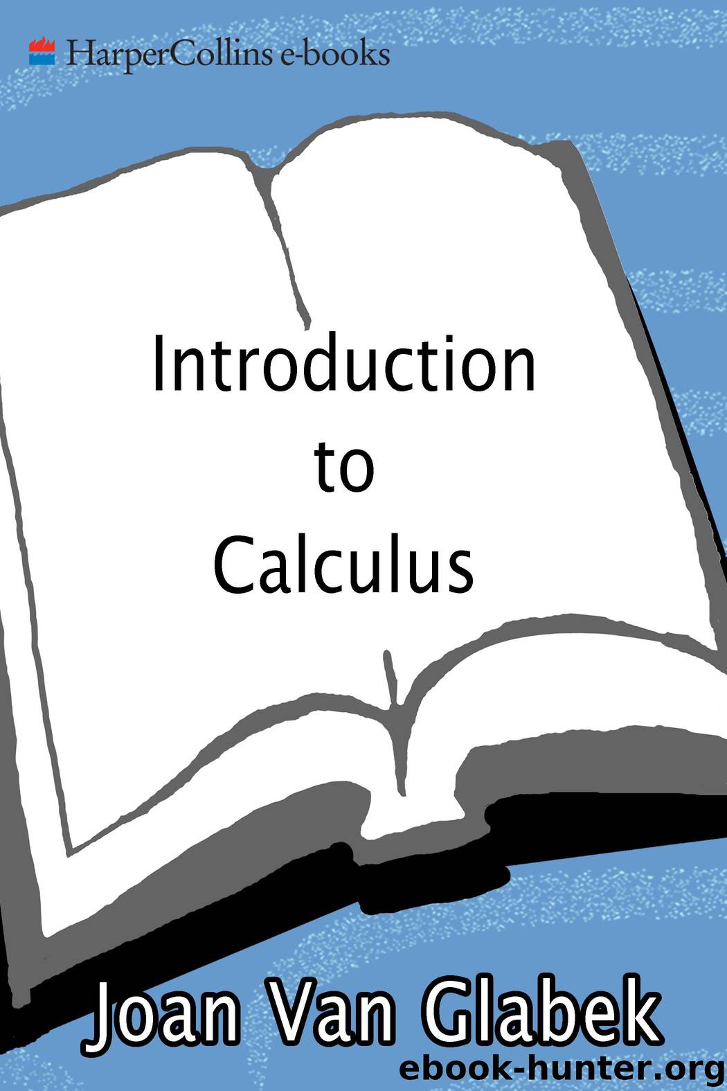 Introduction to Calculus by Joan Van Glabek