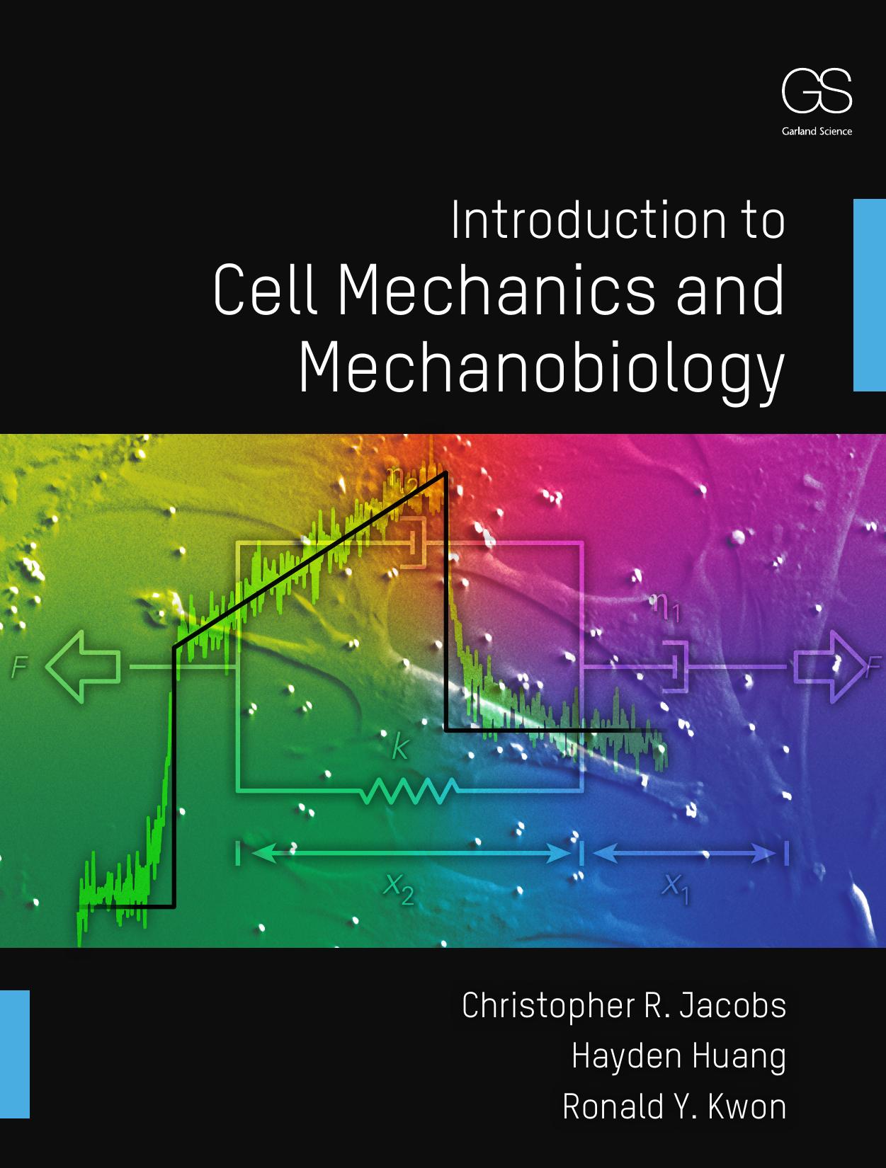 Introduction to Cell Mechanics and Mechanobiology by Christopher R. Jacobs Hayden Huang Ronald Y. Kwon