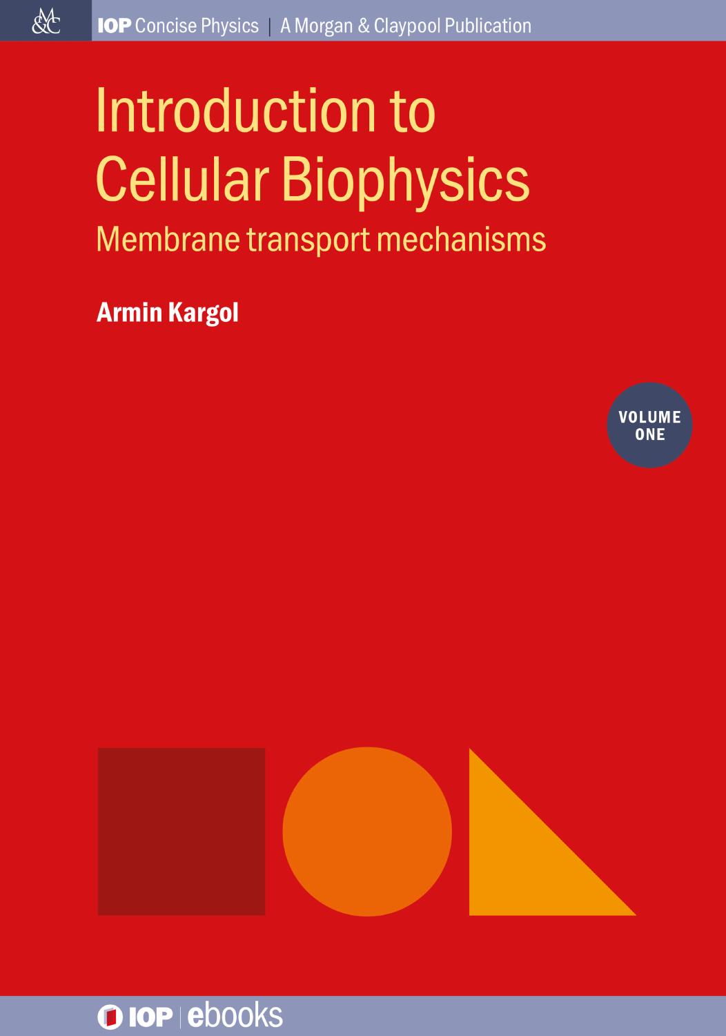 Introduction to Cellular Biophysics, Volume 1: Membrane transport mechanisms by Armin Kargol