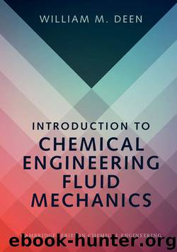 Introduction to Chemical Engineering Fluid Mechanics (Cambridge Series in Chemical Engineering) by William M. Deen