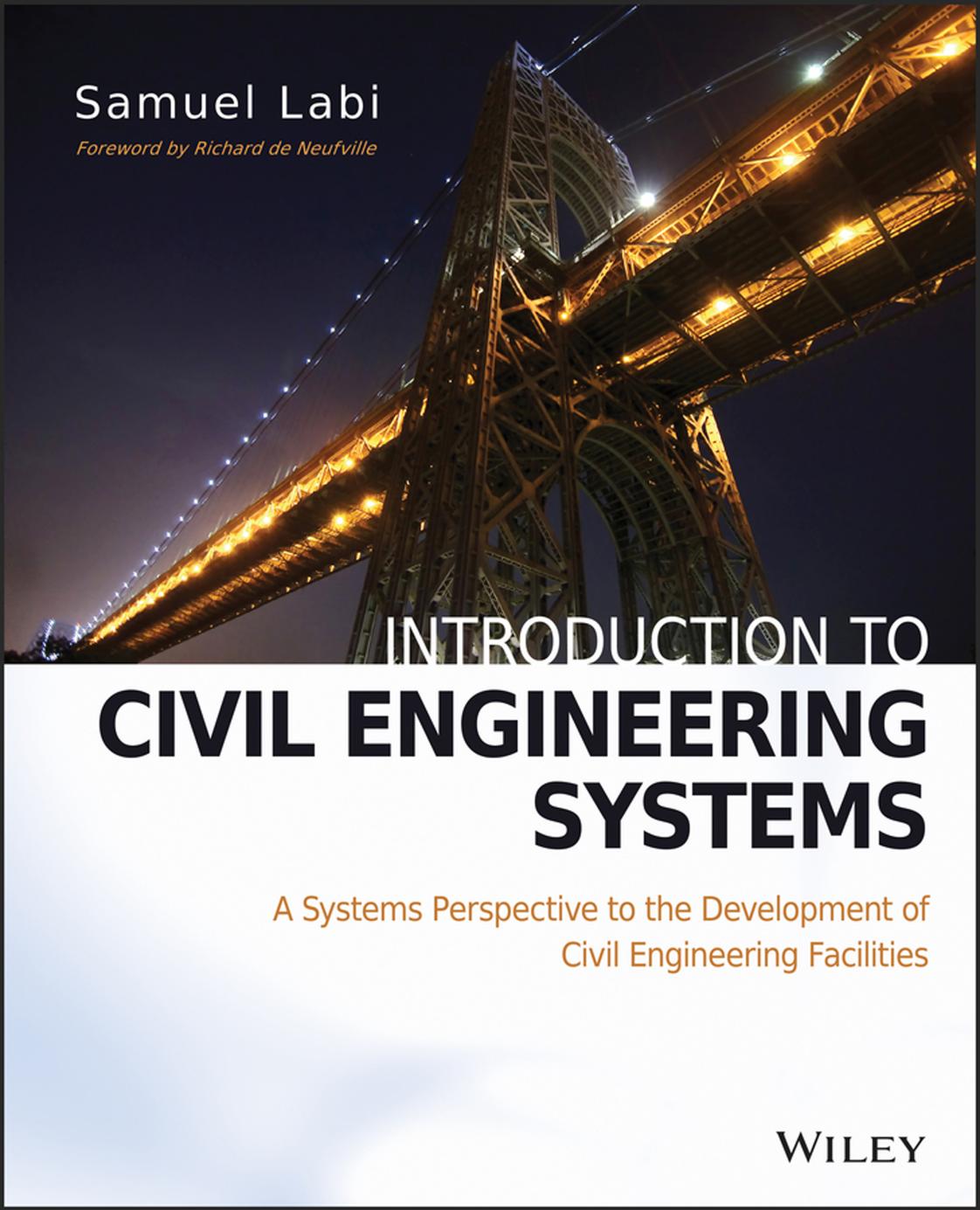 Introduction to Civil Engineering Systems: A Systems Perspective to the Development of Civil Engineering Facilities by Samuel Labi