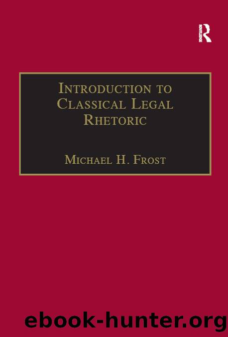 Introduction to Classical Legal Rhetoric by Frost Michael H.;Campbell Professor Tom D.;
