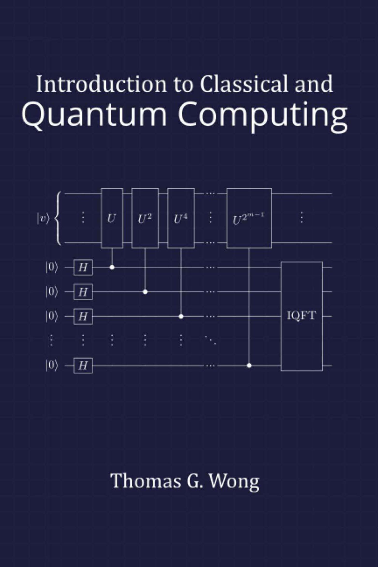 Introduction to Classical and Quantum Computing by Thomas G. Wong