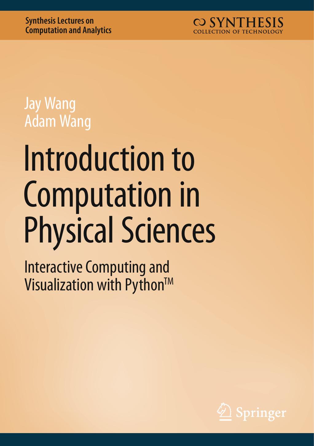 Introduction to Computation in Physical Sciences. Interactive Computing and Visualization with Python by Jay Wang Adam Wang