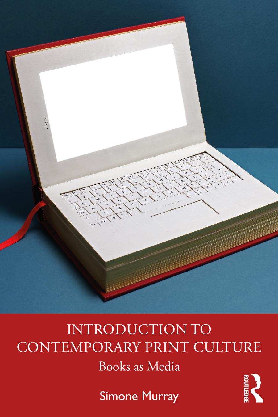 Introduction to Contemporary Print Culture: Books as Media by Simone Murray
