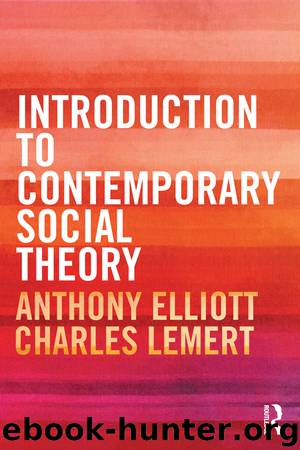Introduction to Contemporary Social Theory by Anthony Elliott & Charles Lemert