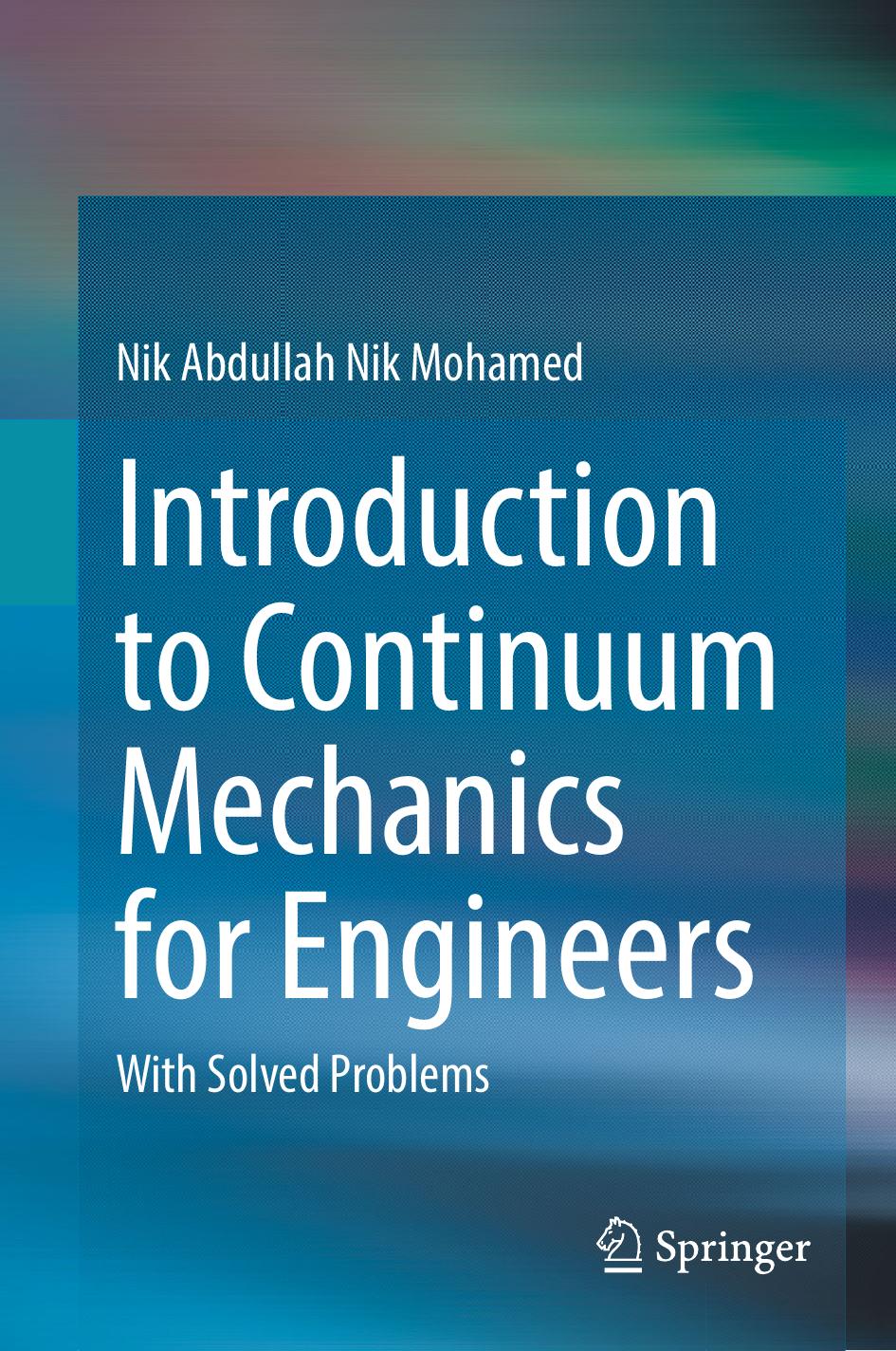 Introduction to Continuum Mechanics for Engineers: With Solved Problems by Nik Abdullah Nik Mohamed