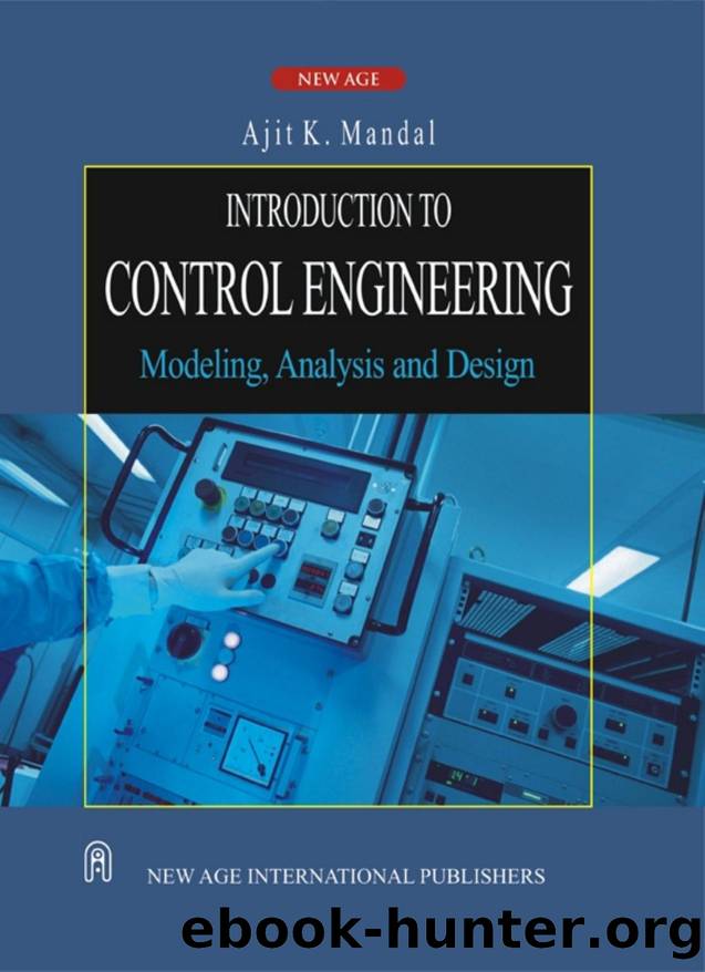 Introduction to Control Engineering - Modeling, Analysis and Design by A.K. Mandal