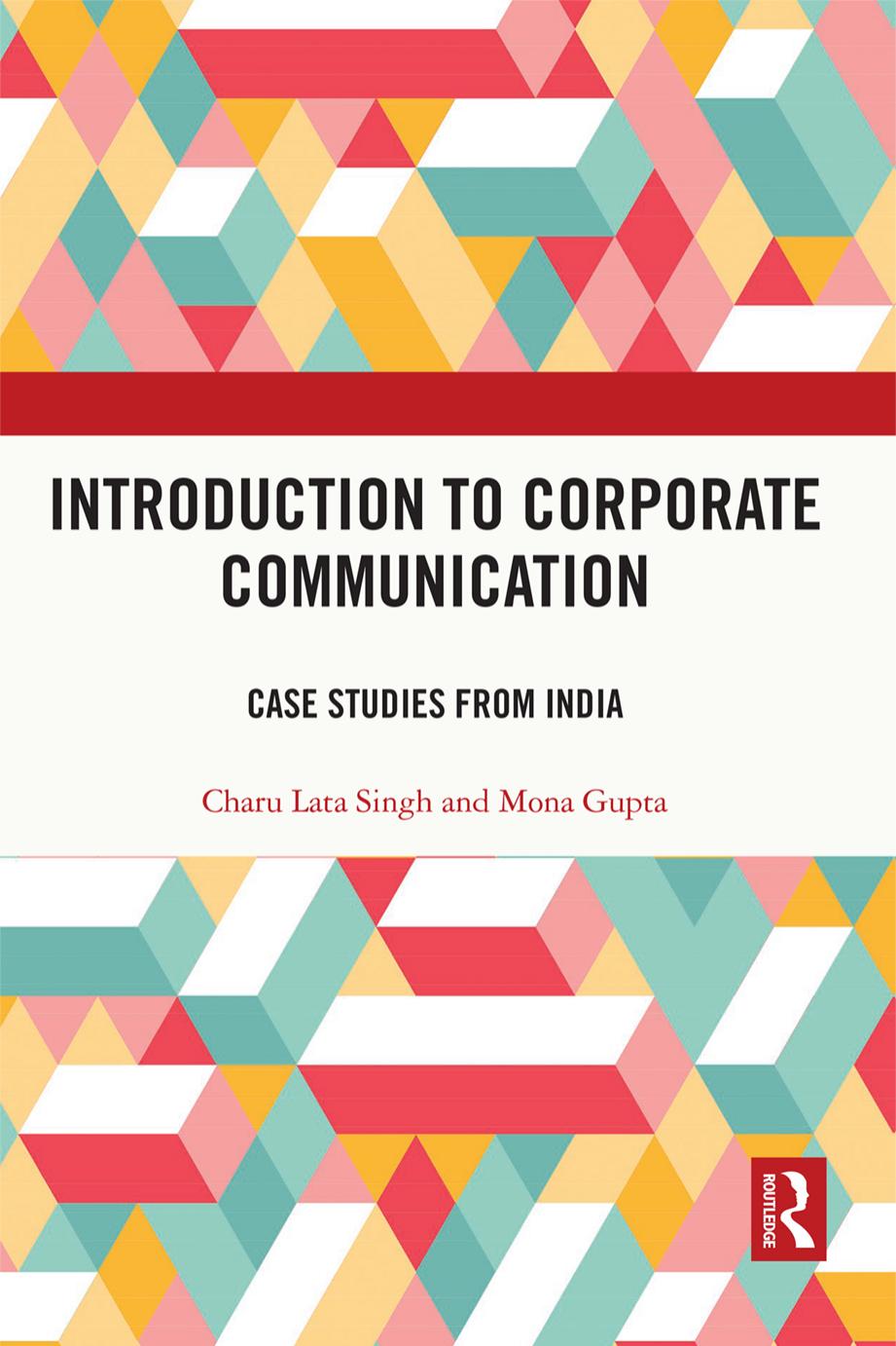 Introduction to Corporate Communication: Case Studies from India by Charu Lata Singh Mona Gupta