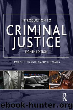 Introduction to Criminal Justice by Travis III Lawrence F. Edwards Bradley D