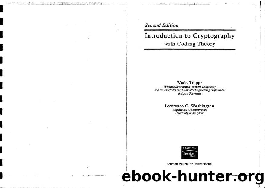 Introduction to Cryptography with Coding Theory, 2nd edition. Wade Trappe, Lawrence C. Washington by Unknown