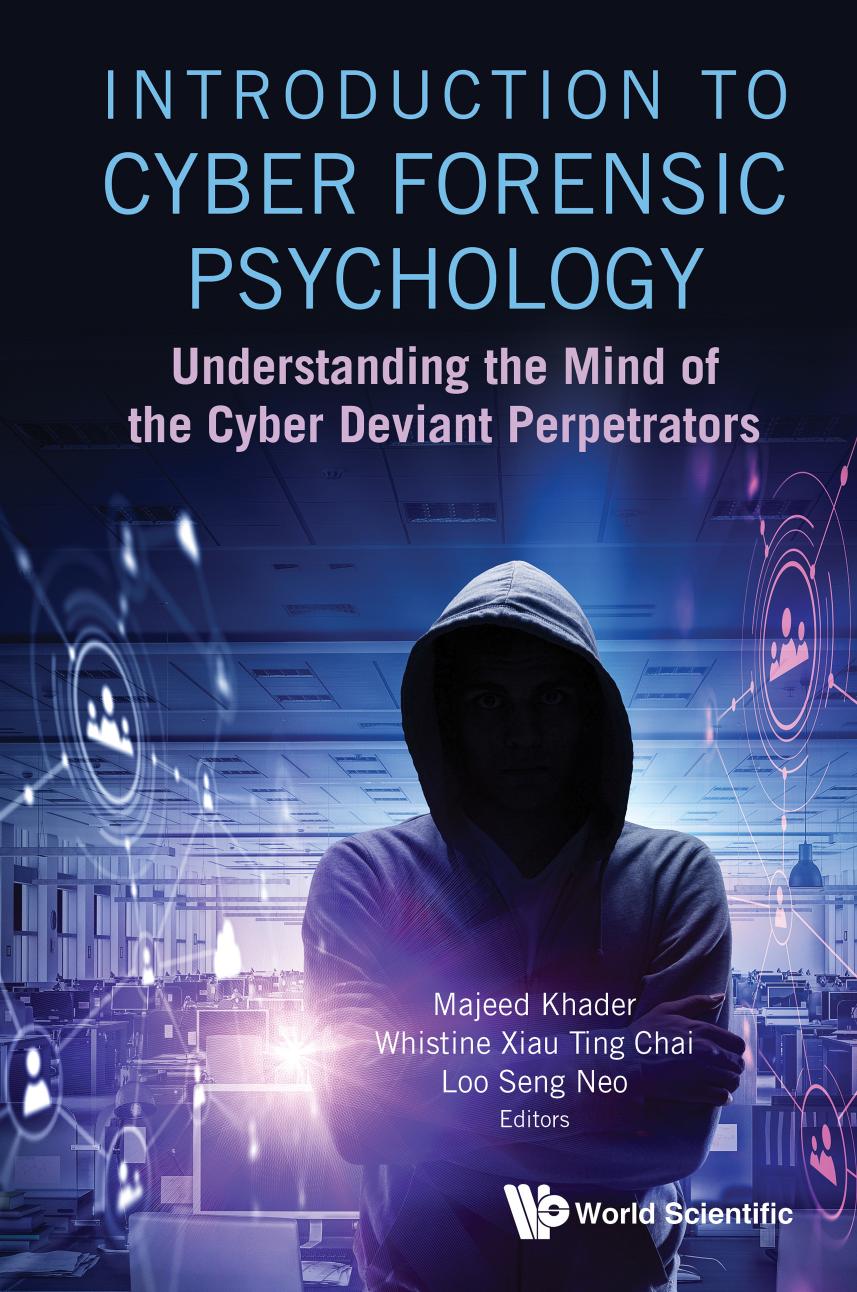Introduction to Cyber Forensic Psychology: Understanding the Mind of the Cyber Deviant Perpetrators by Majeed Khader Loo Seng Neo Whistine Xiau Ting Chai