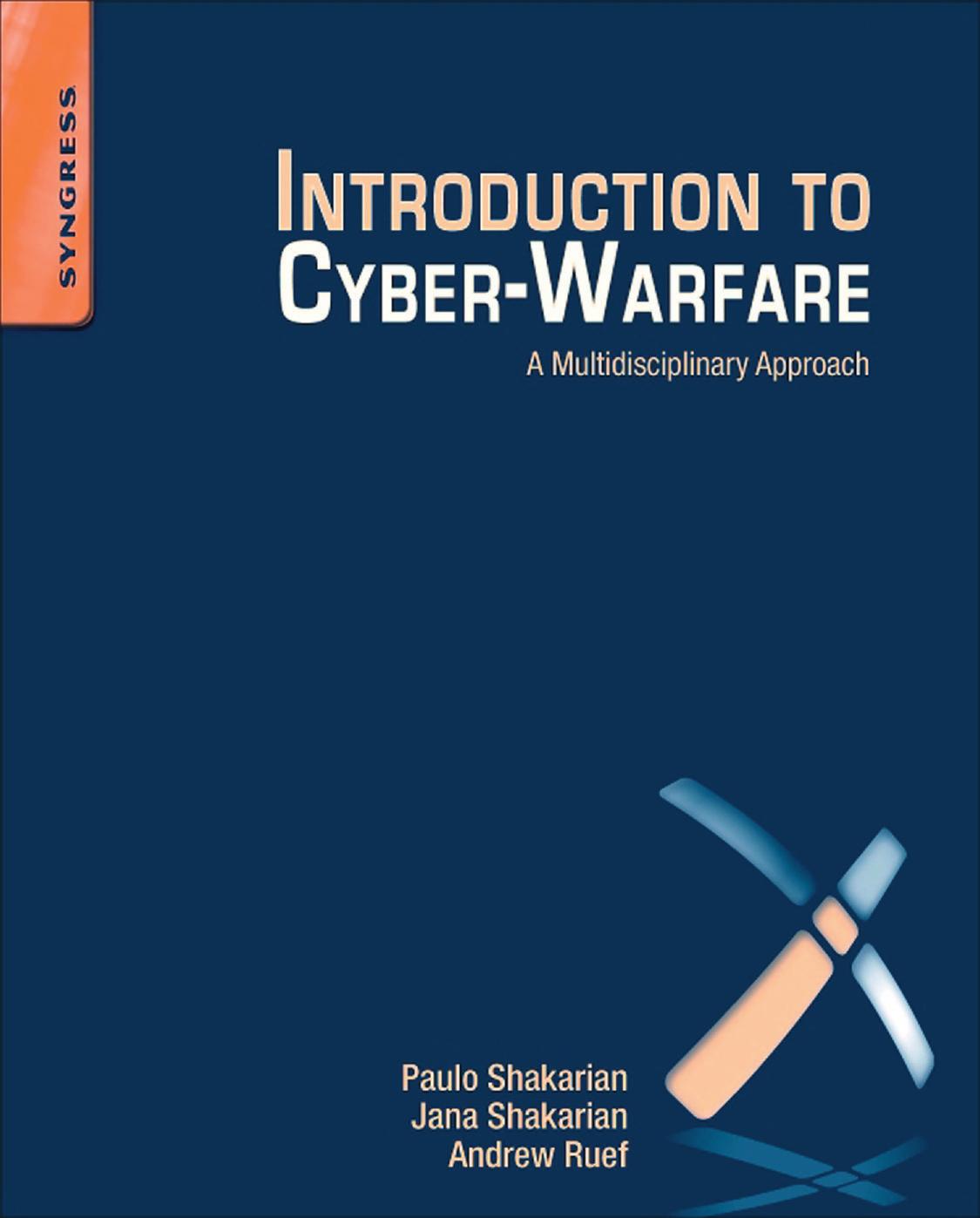 Introduction to Cyber-Warfare: A Multidisciplinary Approach by Paulo Shakarian & Jana Shakarian & Andrew Ruef