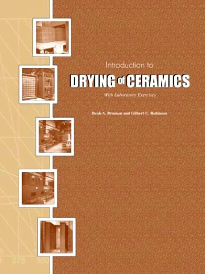 Introduction to DRYING of CERAMICS by Denis A. Brosnan and Gilbert C. Robinson