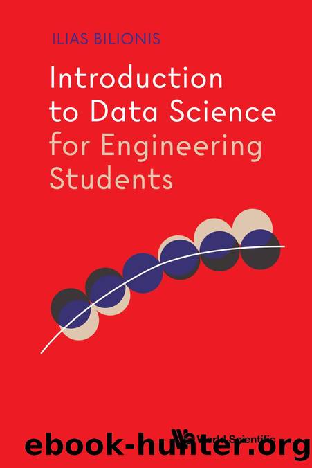Introduction to Data Science for Engineering Students (371 Pages) by Ilias Bilionis