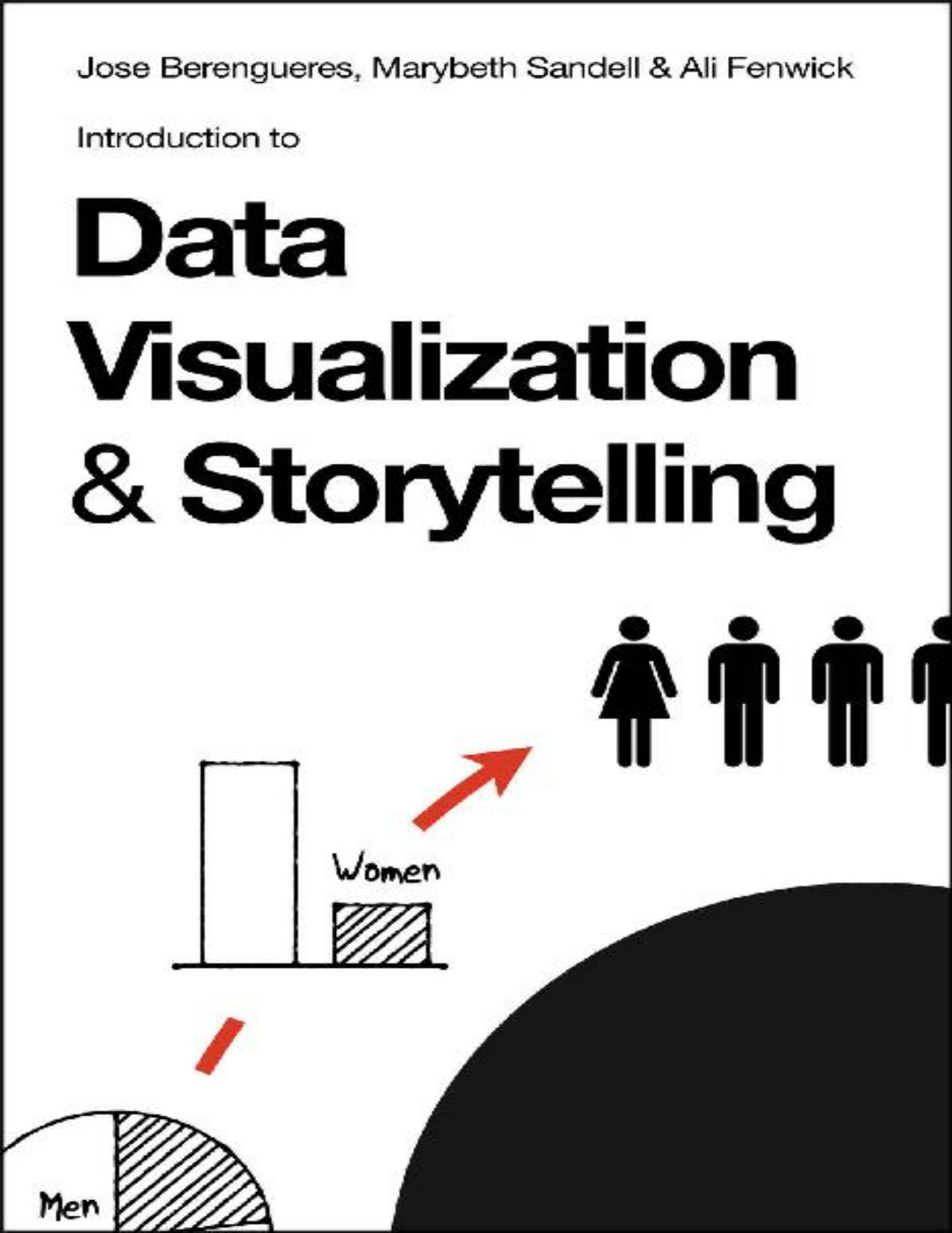 Introduction to Data Visualization & Storytelling: A Guide For The Data Scientist by Jose Berengueres & Ali Fenwick & Marybeth Sandell