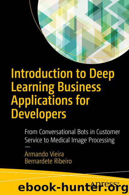 Introduction to Deep Learning Business Applications for Developers by Armando Vieira & Bernardete Ribeiro