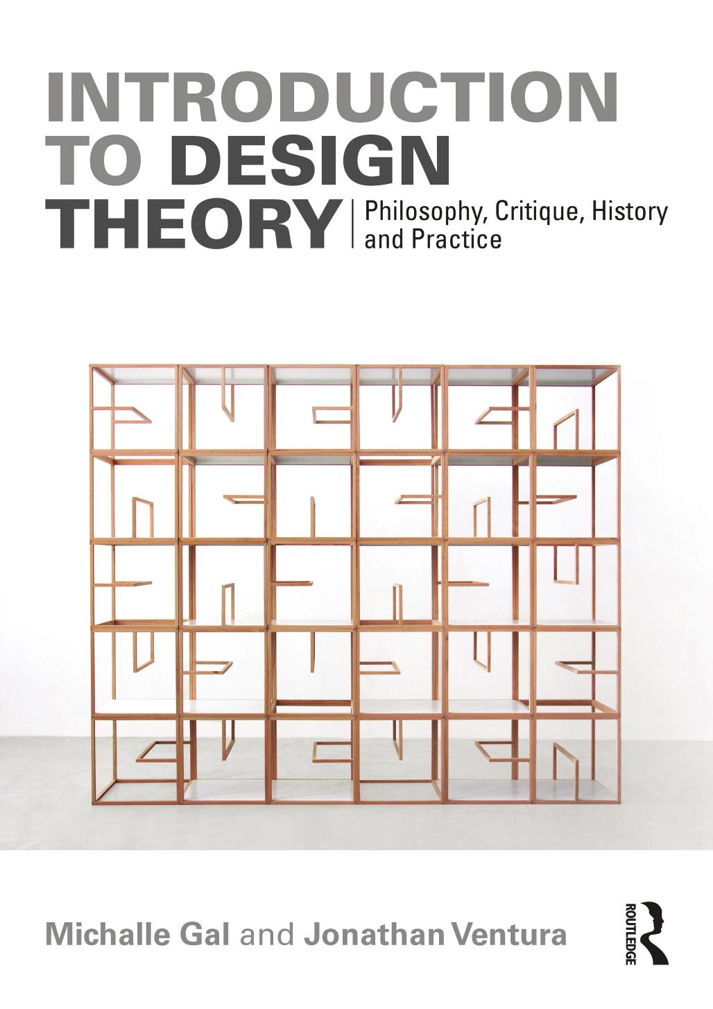 Introduction to Design Theory. Philosophy, Critique, History and Practice by Michalle Gal Jonathan Ventura