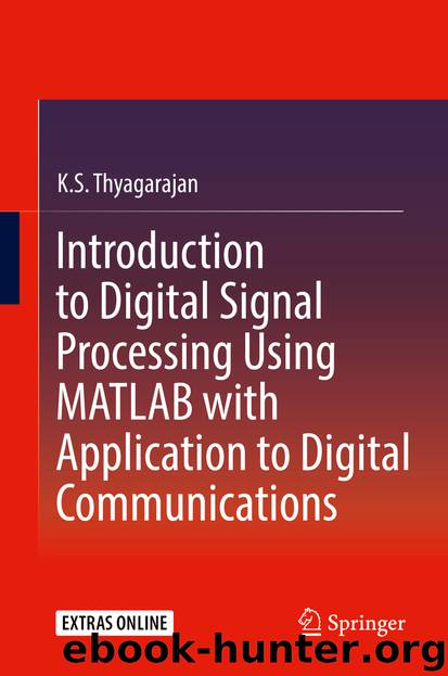 Introduction to Digital Signal Processing Using MATLAB with Application to Digital Communications by K.S. Thyagarajan
