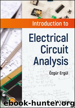 Introduction to Electrical Circuit Analysis by Ergul Ozgur;