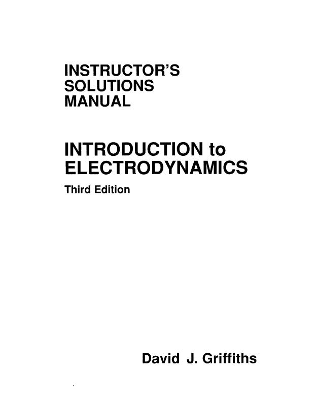 Introduction to Electrodynamics â Instructor's Solutions Manual by David J. Griffiths