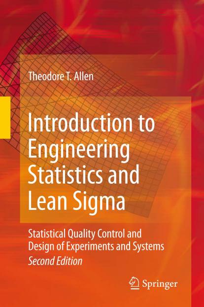 Introduction to Engineering Statistics and Lean Sigma: Statistical Quality Control and Design of Experiments and Systems by Theodore T. Allen (auth.)