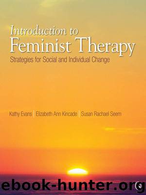Introduction to Feminist Therapy: Strategies for Social and Individual Change by Kathy M Evans & Elizabeth A. Kincade & Susan Rachael Seem